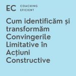 cum-indentificam-si-transformam-convingerile-limitative-in-actiuni-constructive